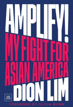 Amplify! My Fight for Asian America by Dion Lim