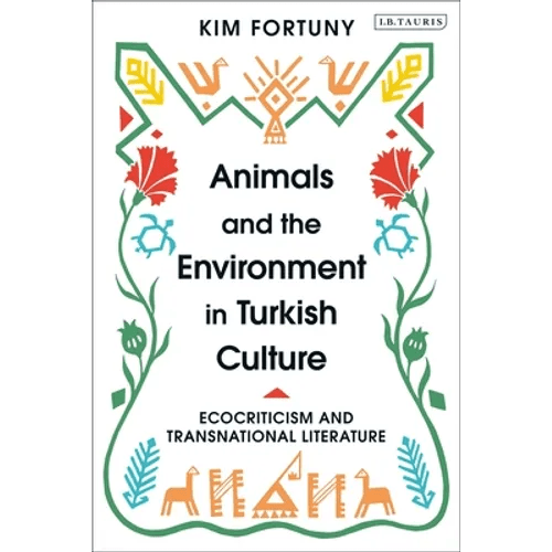 Animals and the Environment in Turkish Culture: Ecocriticism and Transnational Literature - Paperback Books La Vie Bien Animals and the Environment in Turkish Culture: Ecocriticism and Transnational Literature - Paperback