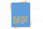 Anything With You Cute Anniversary Just Because Couples Card by Five Dot Post