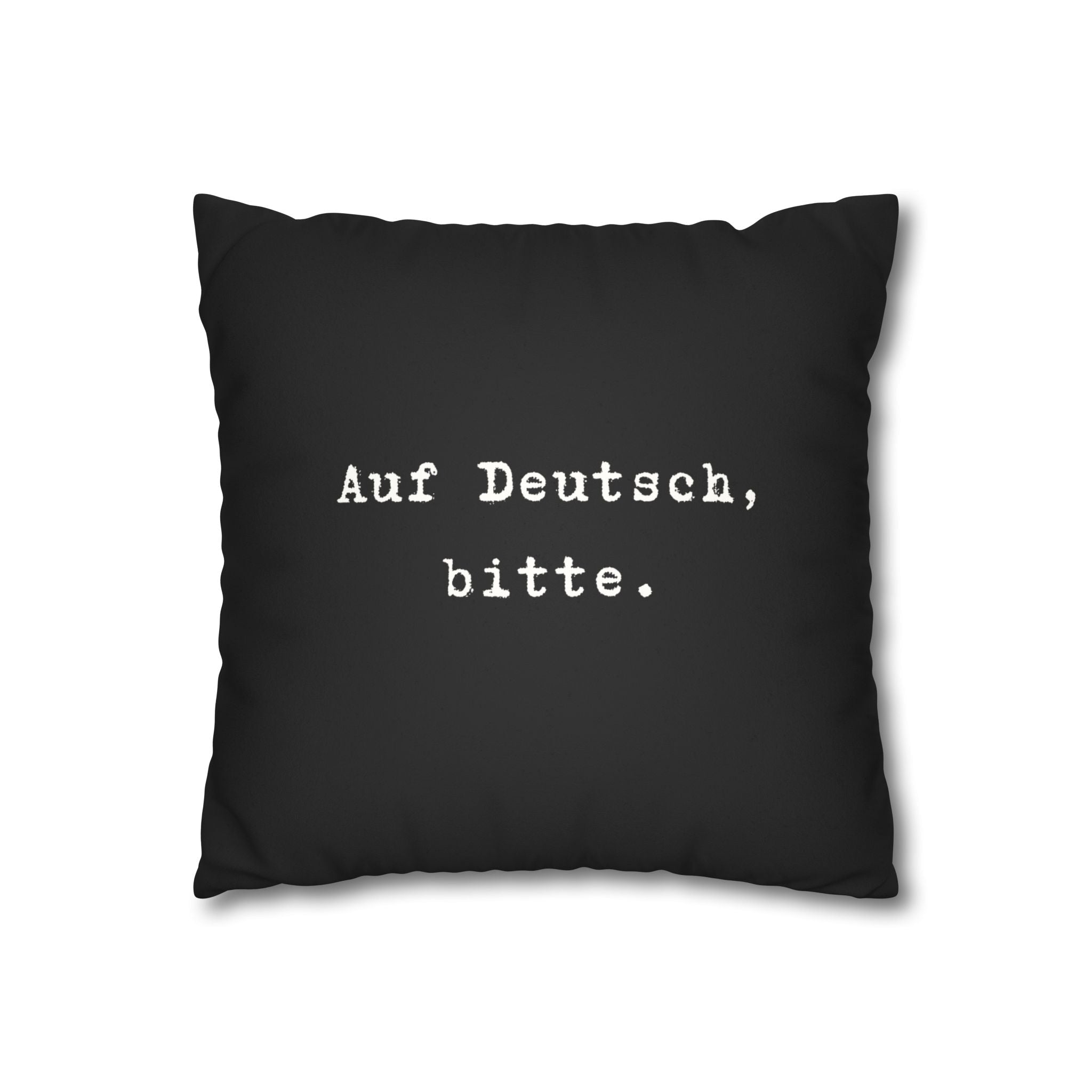 Auf Deutsch, bitte. Faux Suede Square Pillowcase — German Language Quote Decorative Pillow Cover Home Decor La Vie Bien Auf Deutsch, bitte. Faux Suede Square Pillowcase — German Language Quote Decorative Pillow Cover