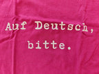 Auf Deutsch, bitte. German Language Tee Shirt, unisex top for German speakers T-Shirt La Vie Bien Auf Deutsch, bitte. German Language Tee Shirt, unisex top for German speakers