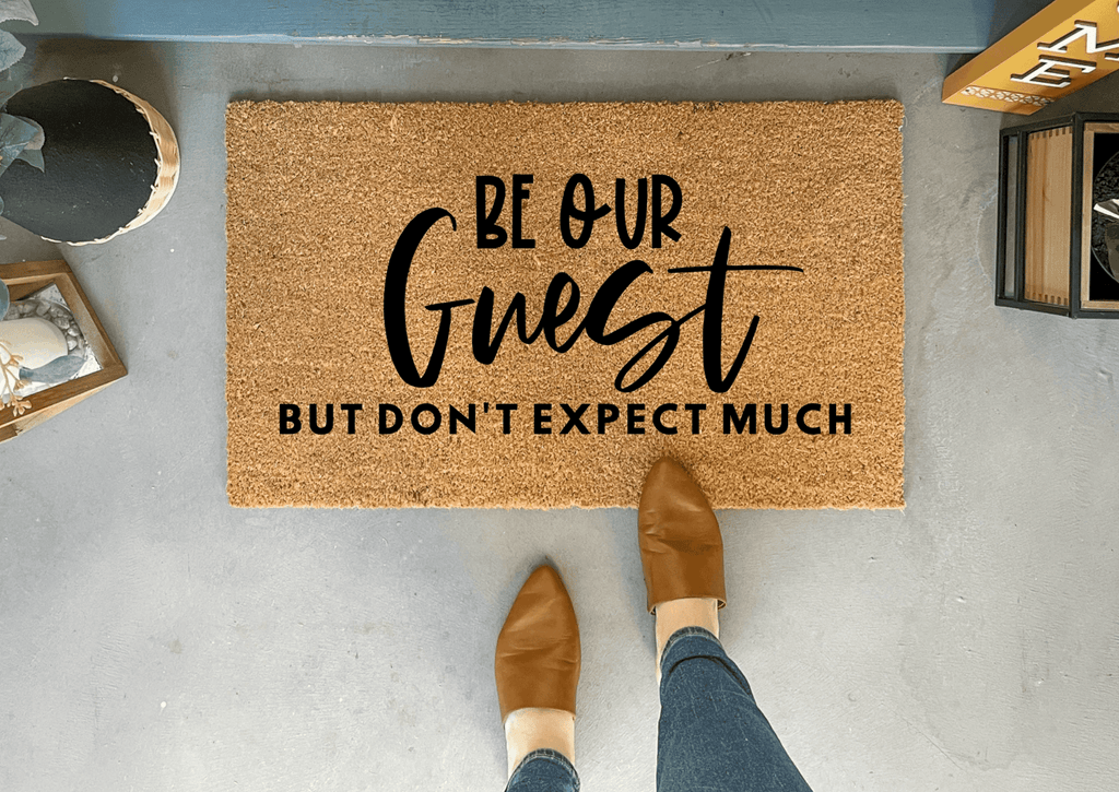 Be Our Guest Funny Doormat by Nickel Designs Custom Doormats