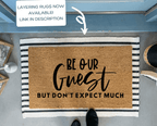 Be Our Guest Funny Doormat by Nickel Designs Custom Doormats
