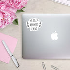 Be Silly Be Honest Be Kind Sticker by SheMugs