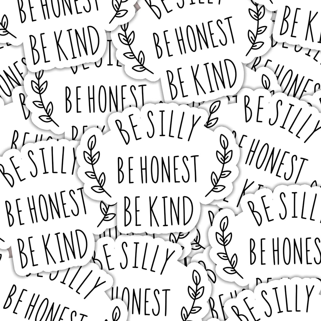 Be Silly Be Honest Be Kind Sticker by SheMugs