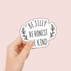 Be Silly Be Honest Be Kind Sticker by SheMugs