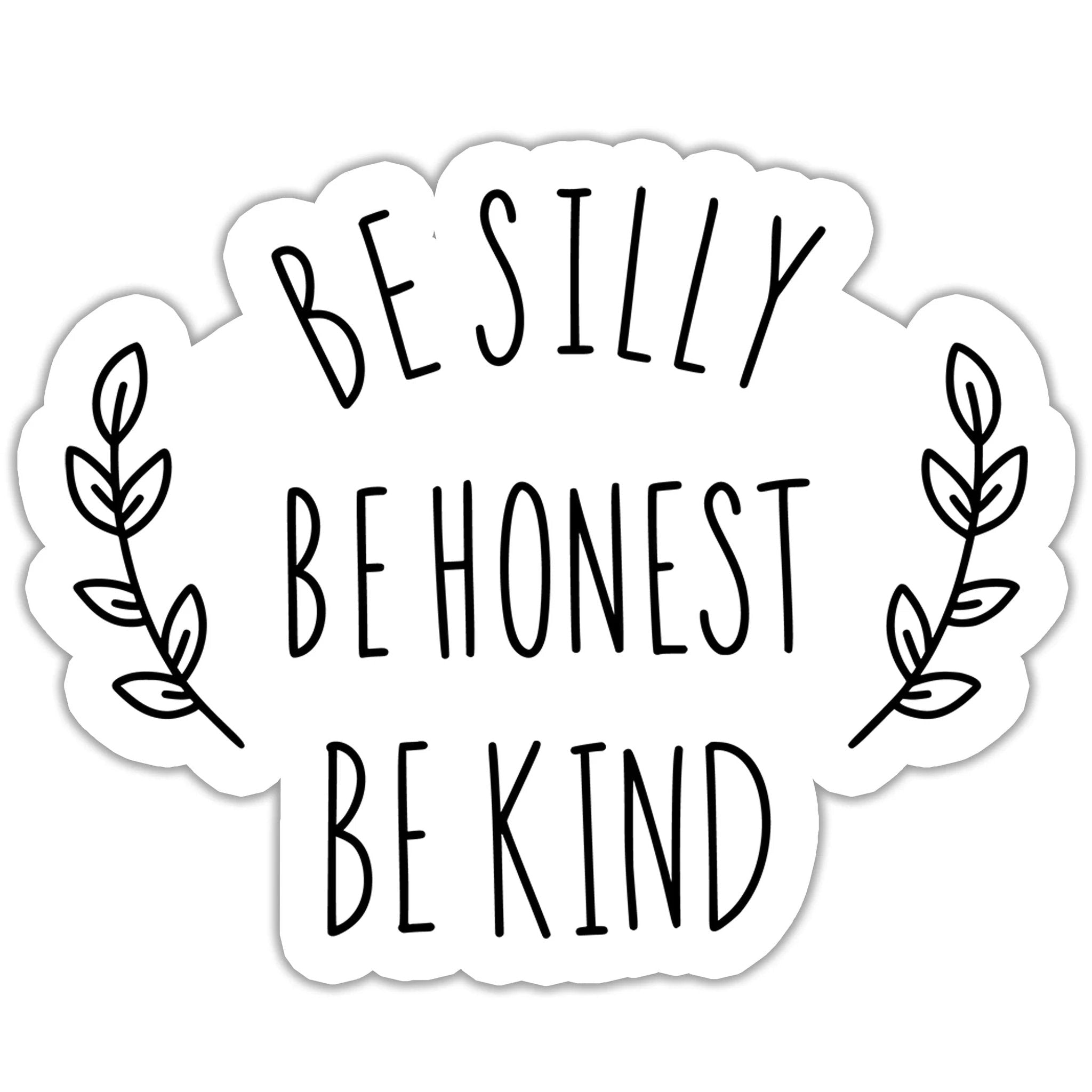 Be Silly Be Honest Be Kind Sticker by SheMugs