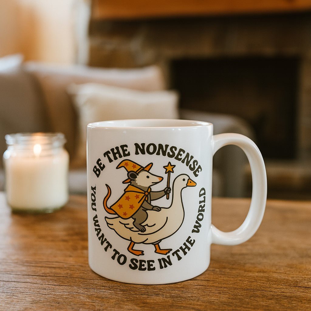 Be the Nonsense You Want to See In the World Mug Mug La Vie Bien Be the Nonsense You Want to See In the World Mug