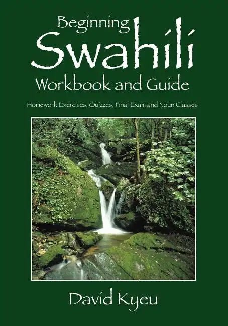 Beginning Swahili Workbook and Guide: Homework Exercises, Quizzes, Final Exam and Noun Classes - Paperback Books La Vie Bien Beginning Swahili Workbook and Guide: Homework Exercises, Quizzes, Final Exam and Noun Classes - Paperback