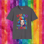 Bespattered Facade Drag: Not a Crime Unisex Softstyle T-Shirt by Bespattered Facade
