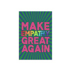 Bespattered Facade Make Empathy Great Again Garden Flag by Bespattered Facade