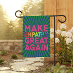 Bespattered Facade Make Empathy Great Again Garden Flag by Bespattered Facade