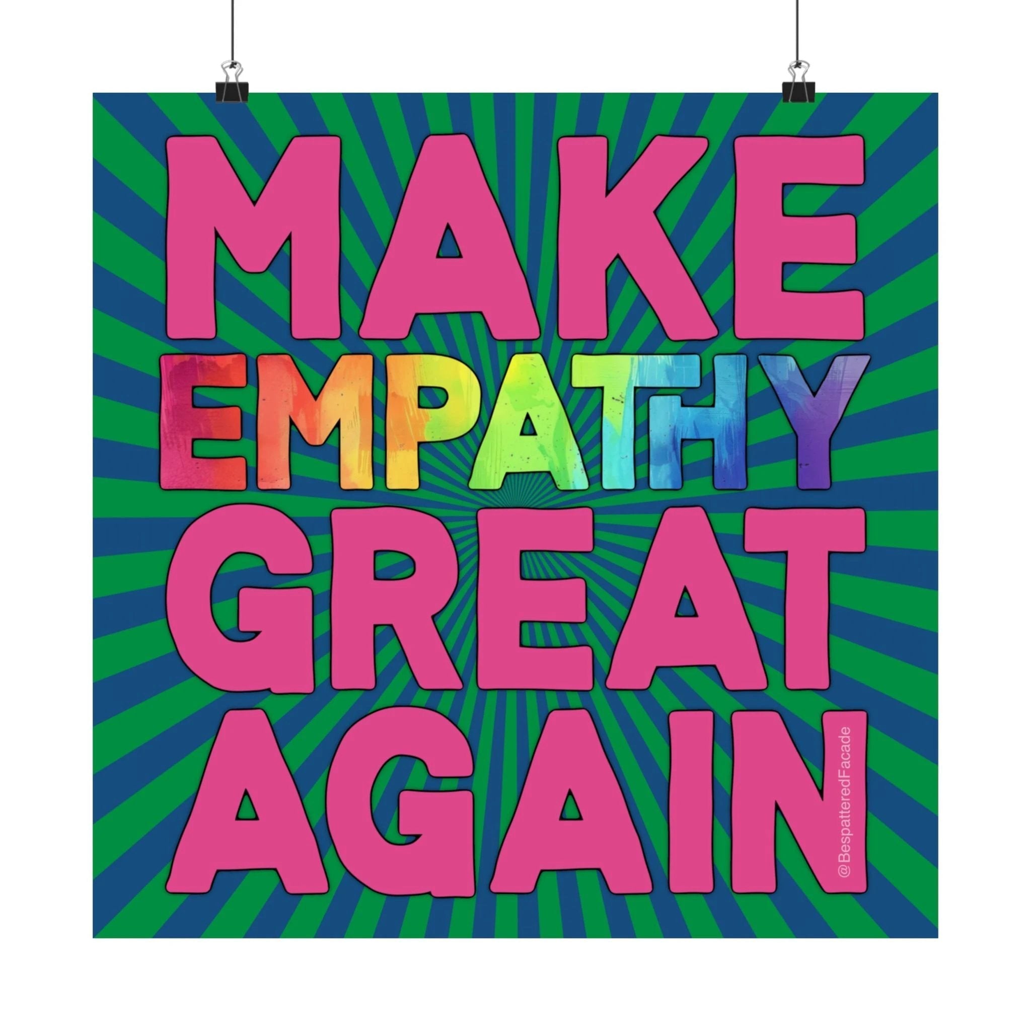 Bespattered Facade Make Empathy Great Again Rainbow Giclée Archival Matte Paper Prints by Bespattered Facade