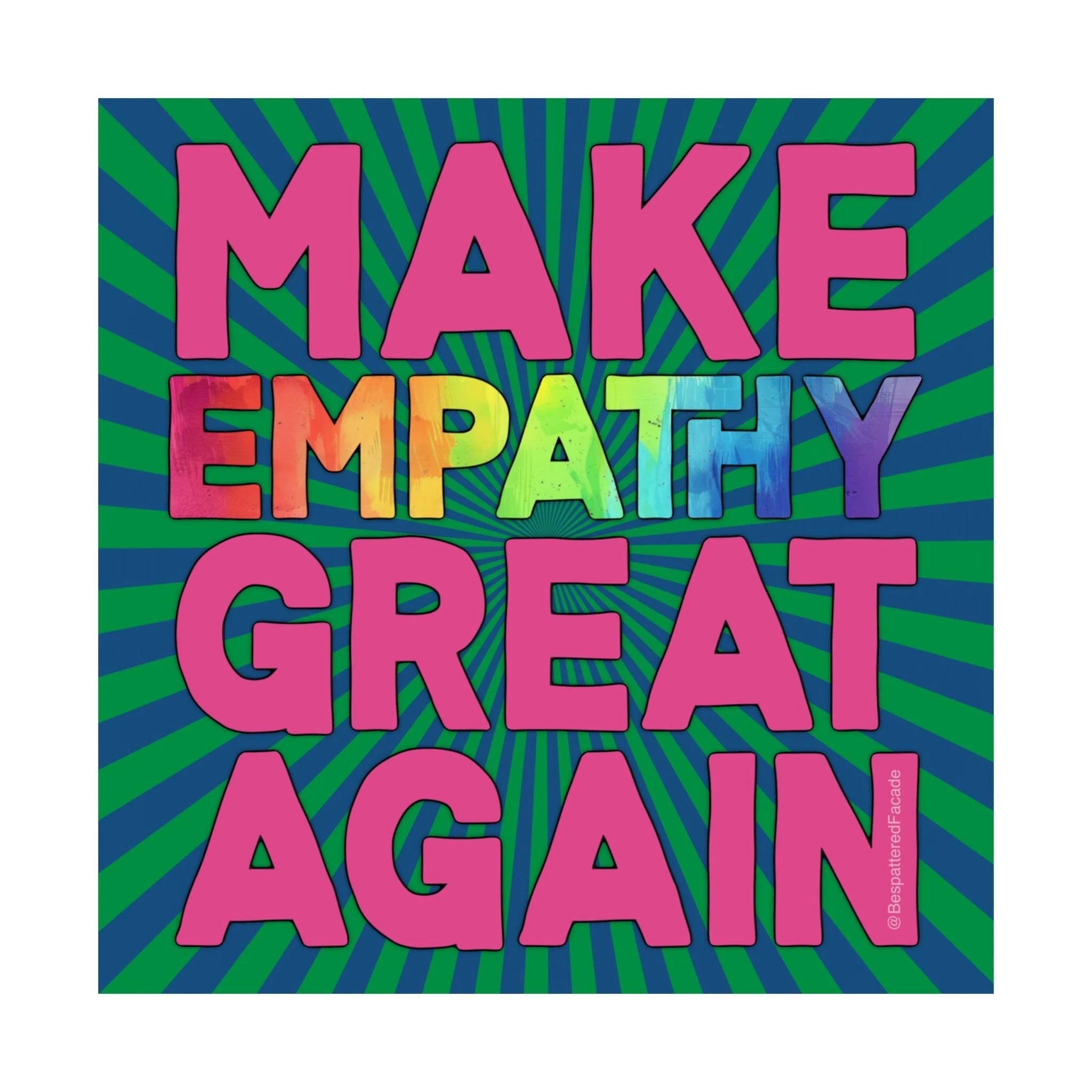 Bespattered Facade Make Empathy Great Again Rainbow Giclée Archival Matte Paper Prints by Bespattered Facade