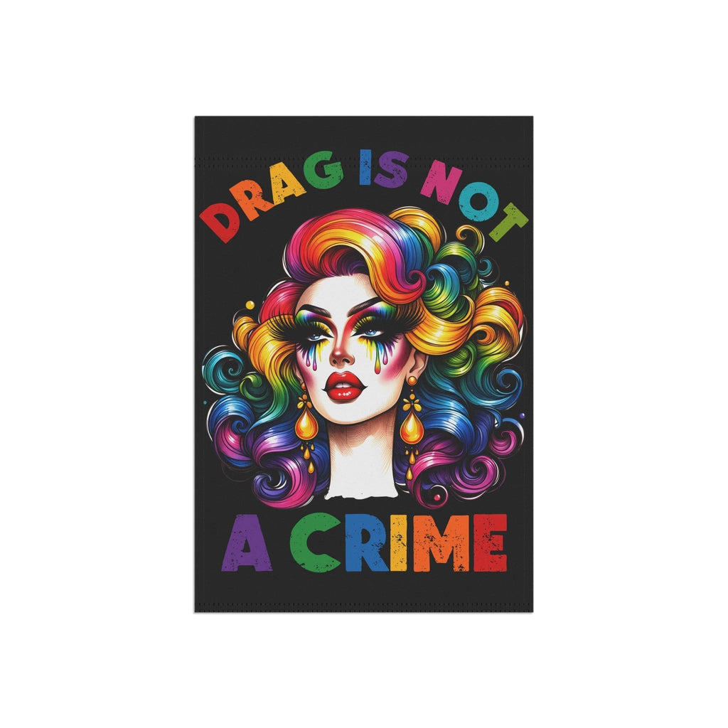 Bespattered Facade Rainbow Drag Is Not a Crime Diva Garden Flag by Bespattered Facade