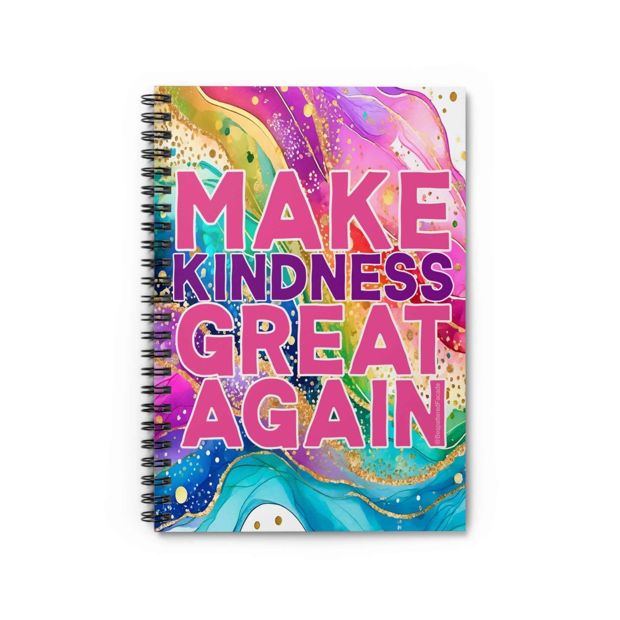 Bespattered Facade Rainbow "Make Kindness Great Again" Spiral Notebook - Lined Pages by Bespattered Facade