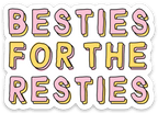 Besties for the Resties Cute Galentine's Gift Vinyl Sticker by Five Dot Post