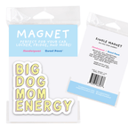 Big Dog Mom Energy Magnet- Durable Car Magnet for Pet Parent by Five Dot Post