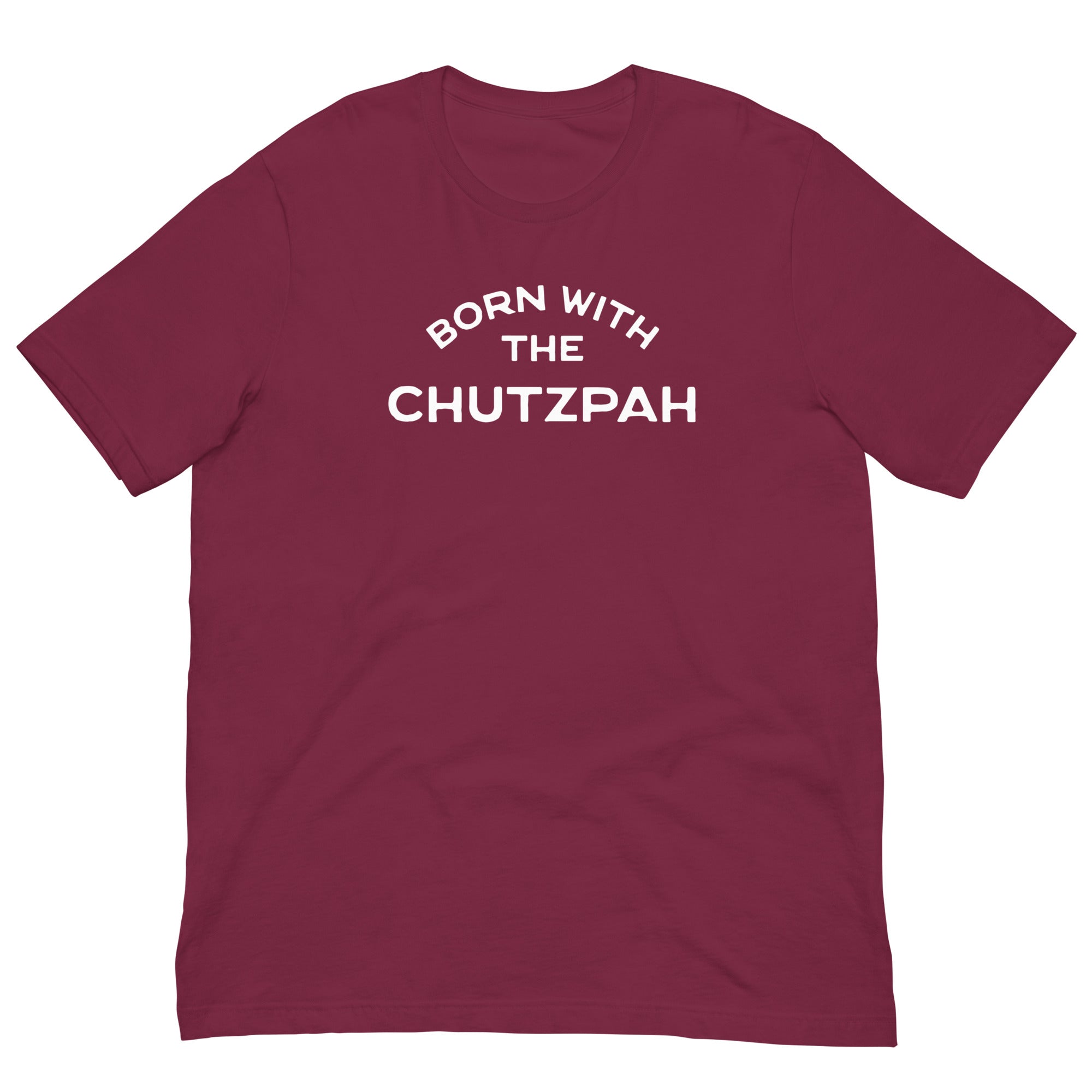 Born with the chutzpah Unisex t-shirt
