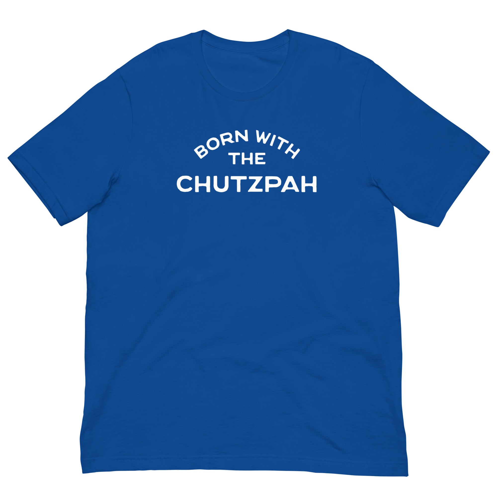 Born with the chutzpah Unisex t-shirt