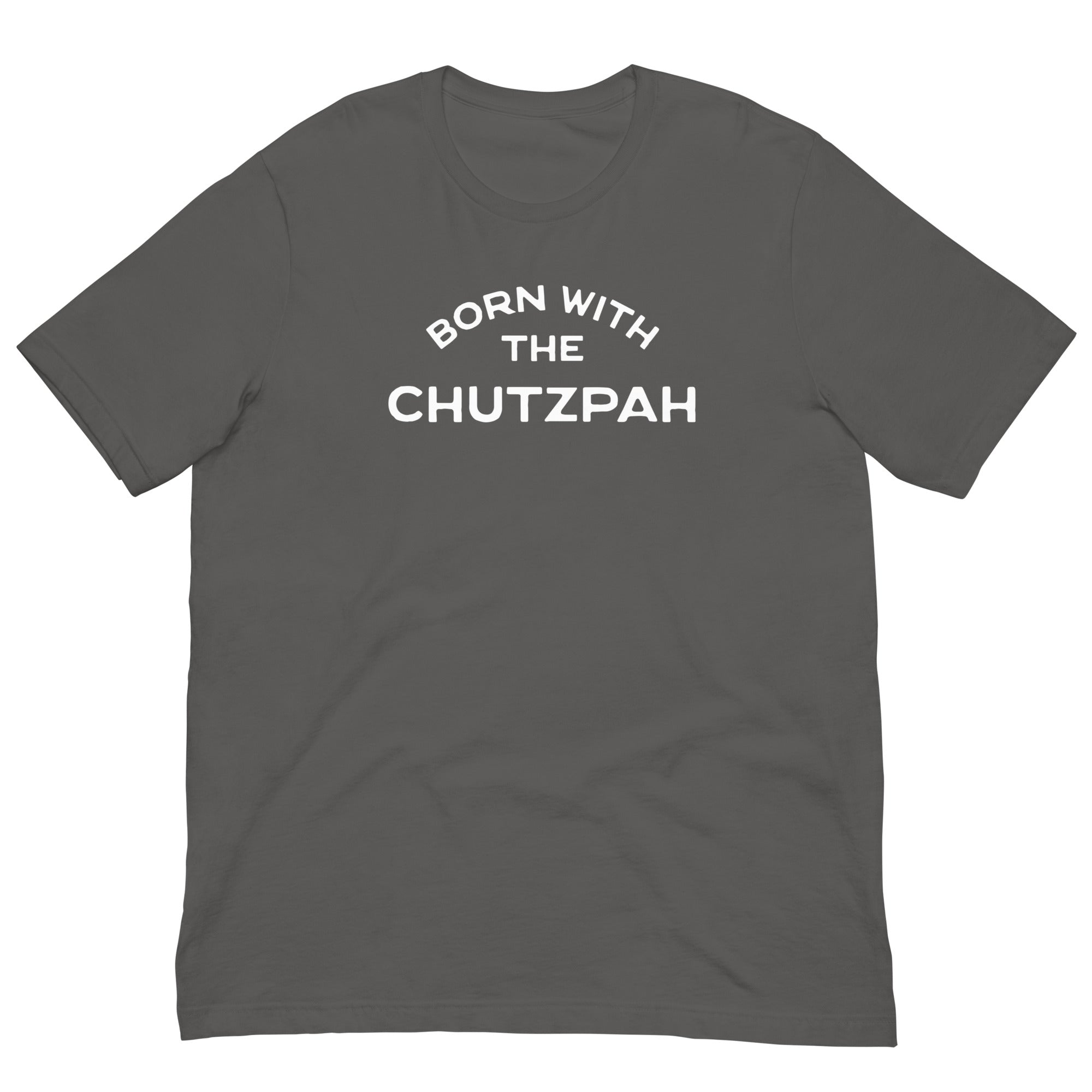 Born with the chutzpah Unisex t-shirt