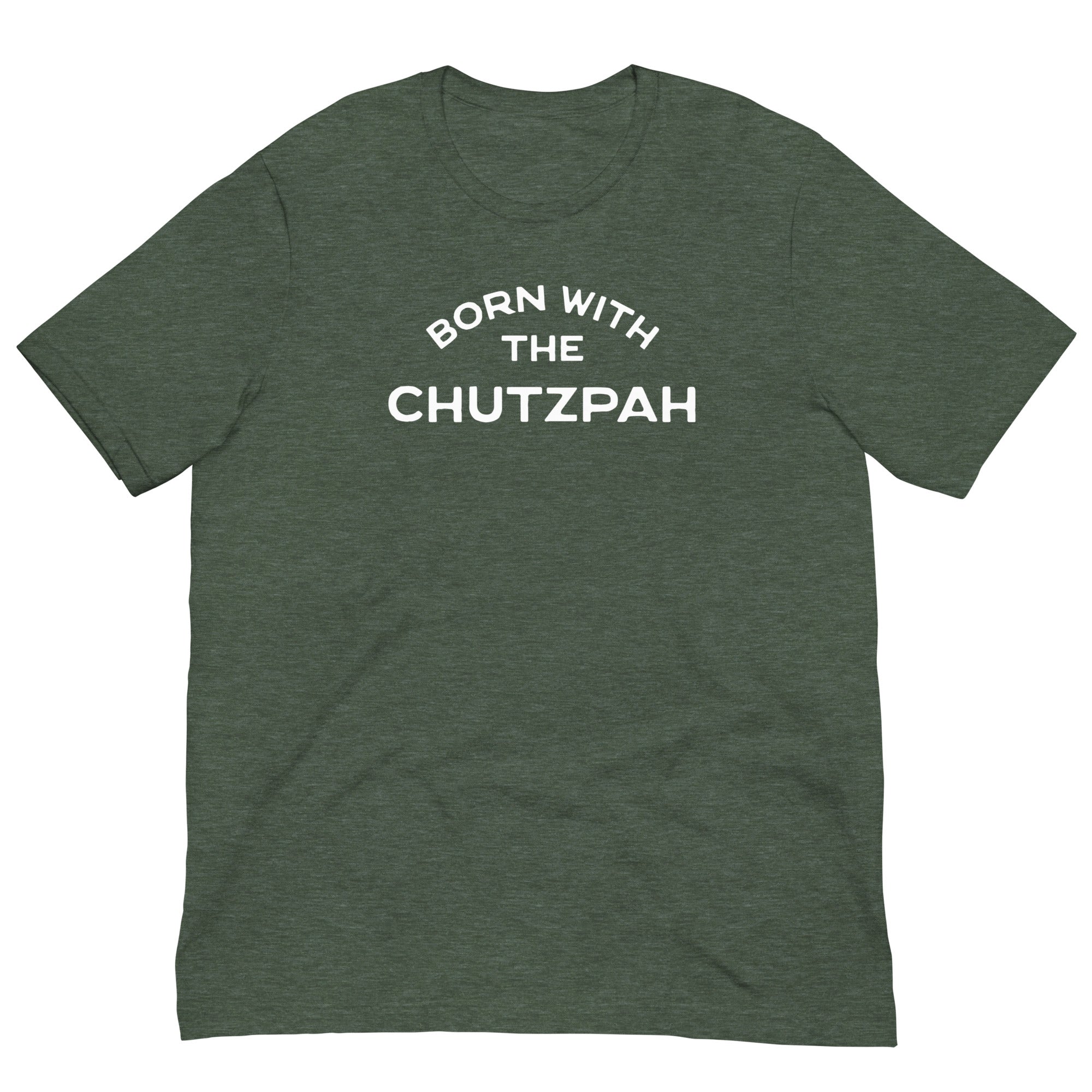Born with the chutzpah Unisex t-shirt