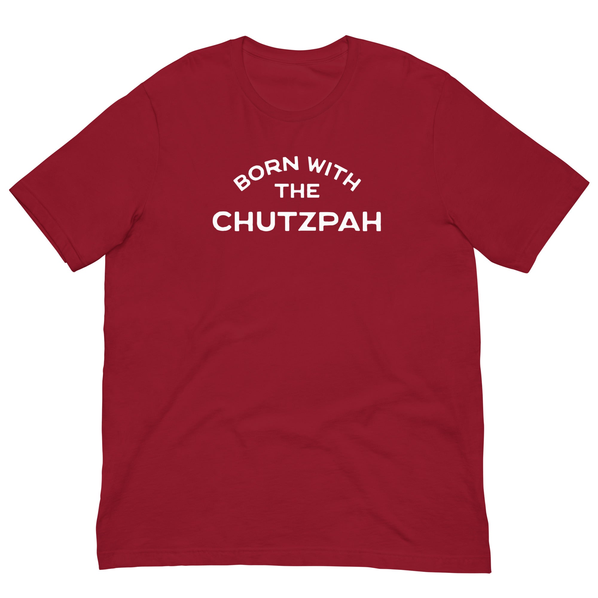 Born with the chutzpah Unisex t-shirt