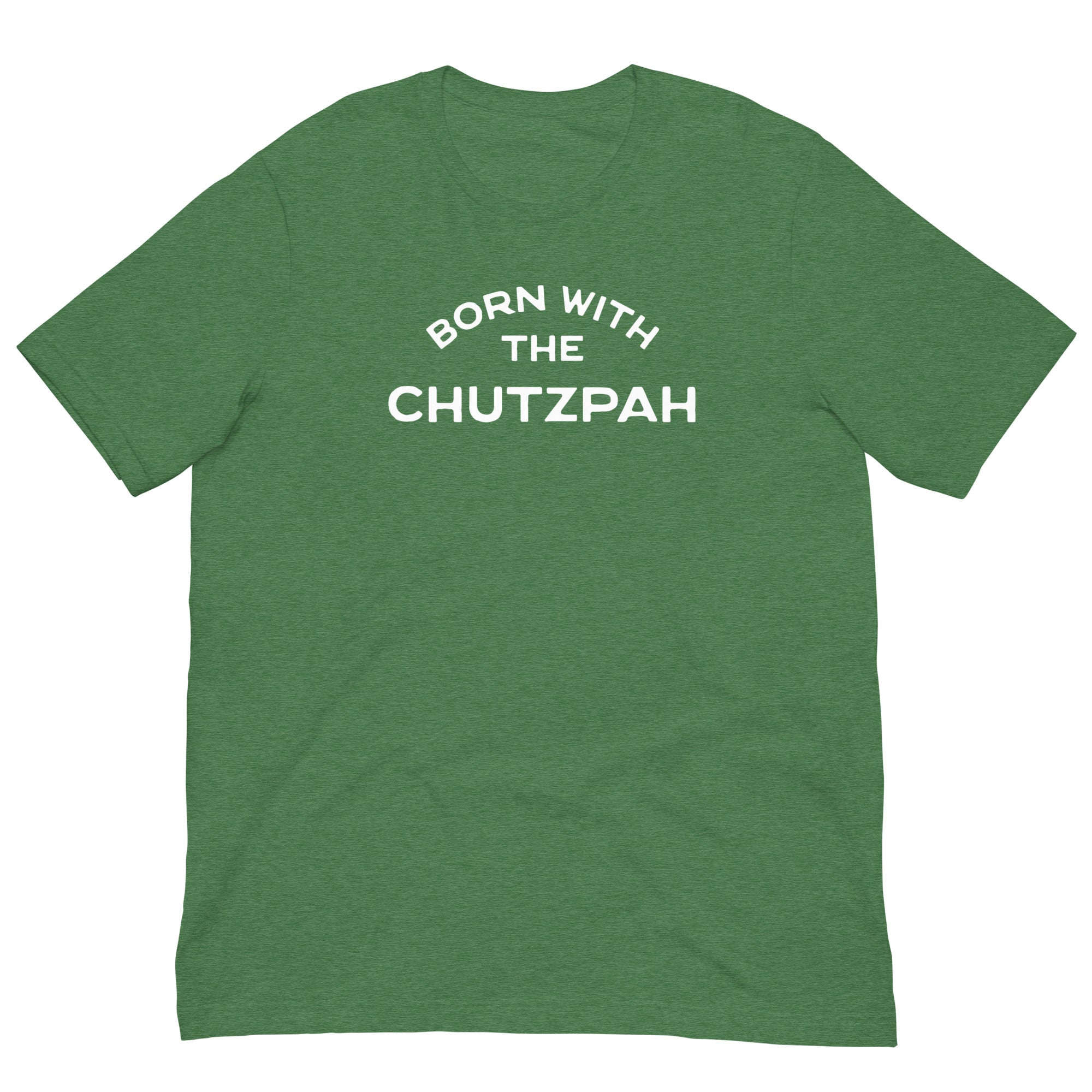 Born with the chutzpah Unisex t-shirt