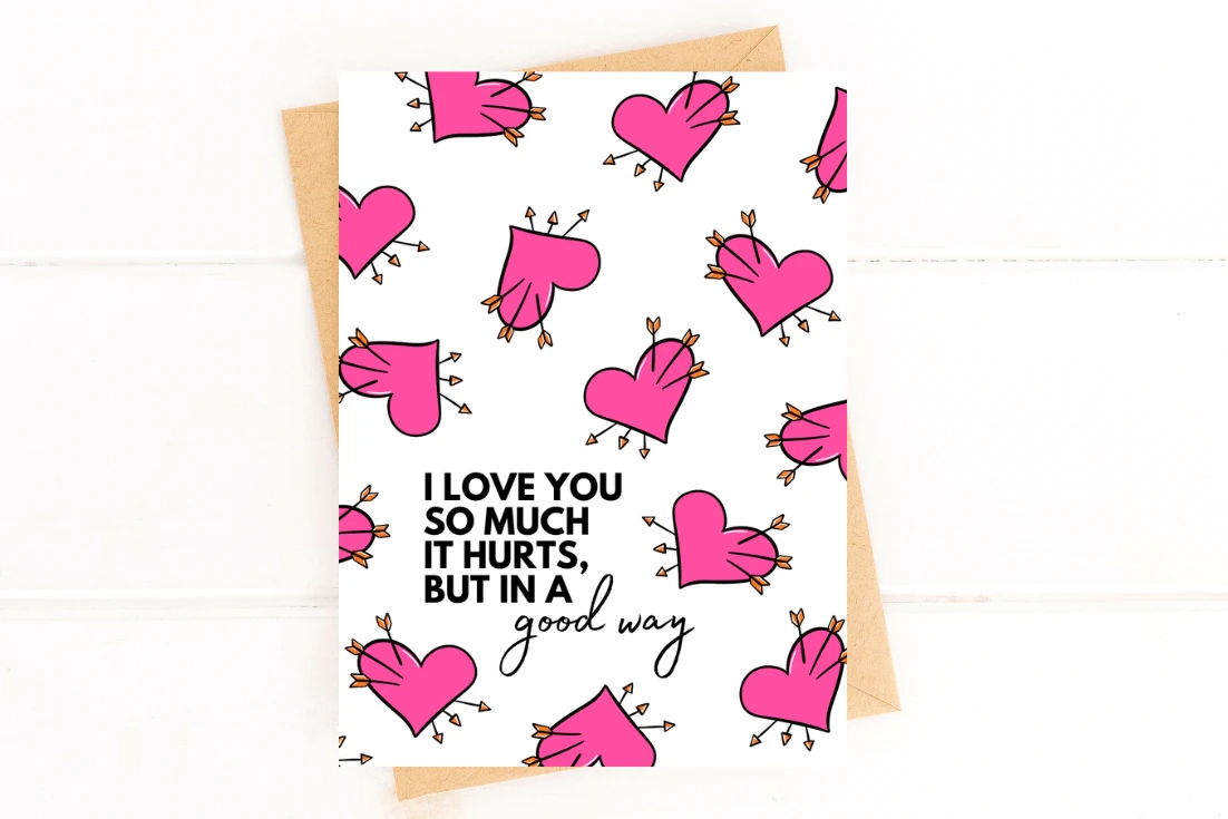 I Love You So Much It Hurts But In A Good Way Valentines Day Card Hearts Version by Five Dot Post