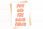 You Did the Dang Thing Congratulations Card Proud of You Card by Five Dot Post