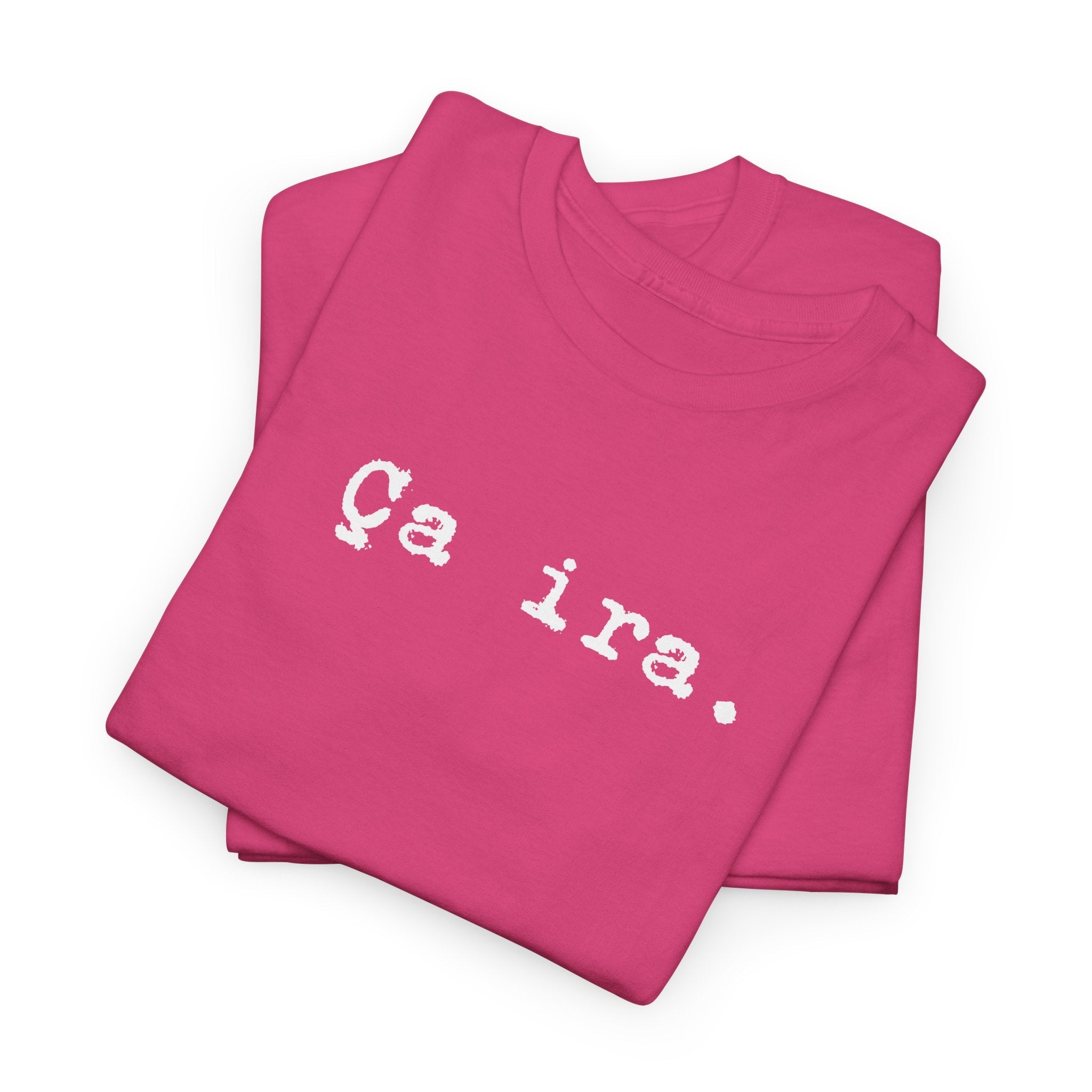 Ca ira. French Revolution Unisex Tee Shirt, French expression shirt for historians T-Shirt La Vie Bien Ca ira. French Revolution Unisex Tee Shirt, French expression shirt for historians