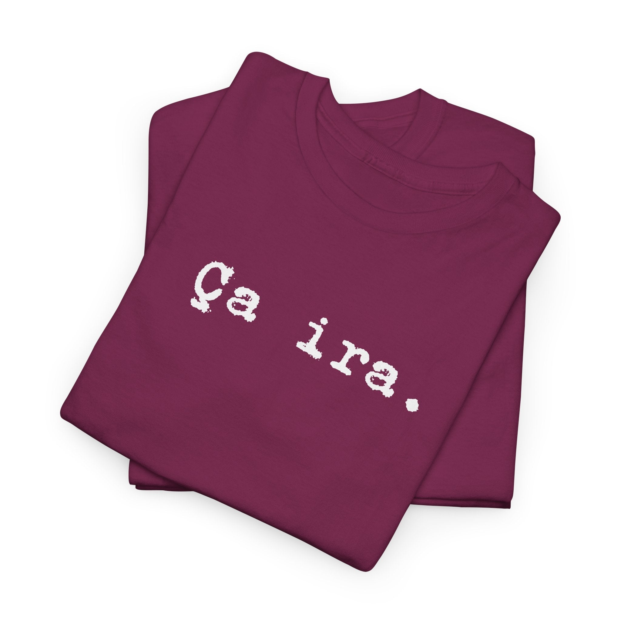 Ca ira. French Revolution Unisex Tee Shirt, French expression shirt for historians T-Shirt La Vie Bien Ca ira. French Revolution Unisex Tee Shirt, French expression shirt for historians