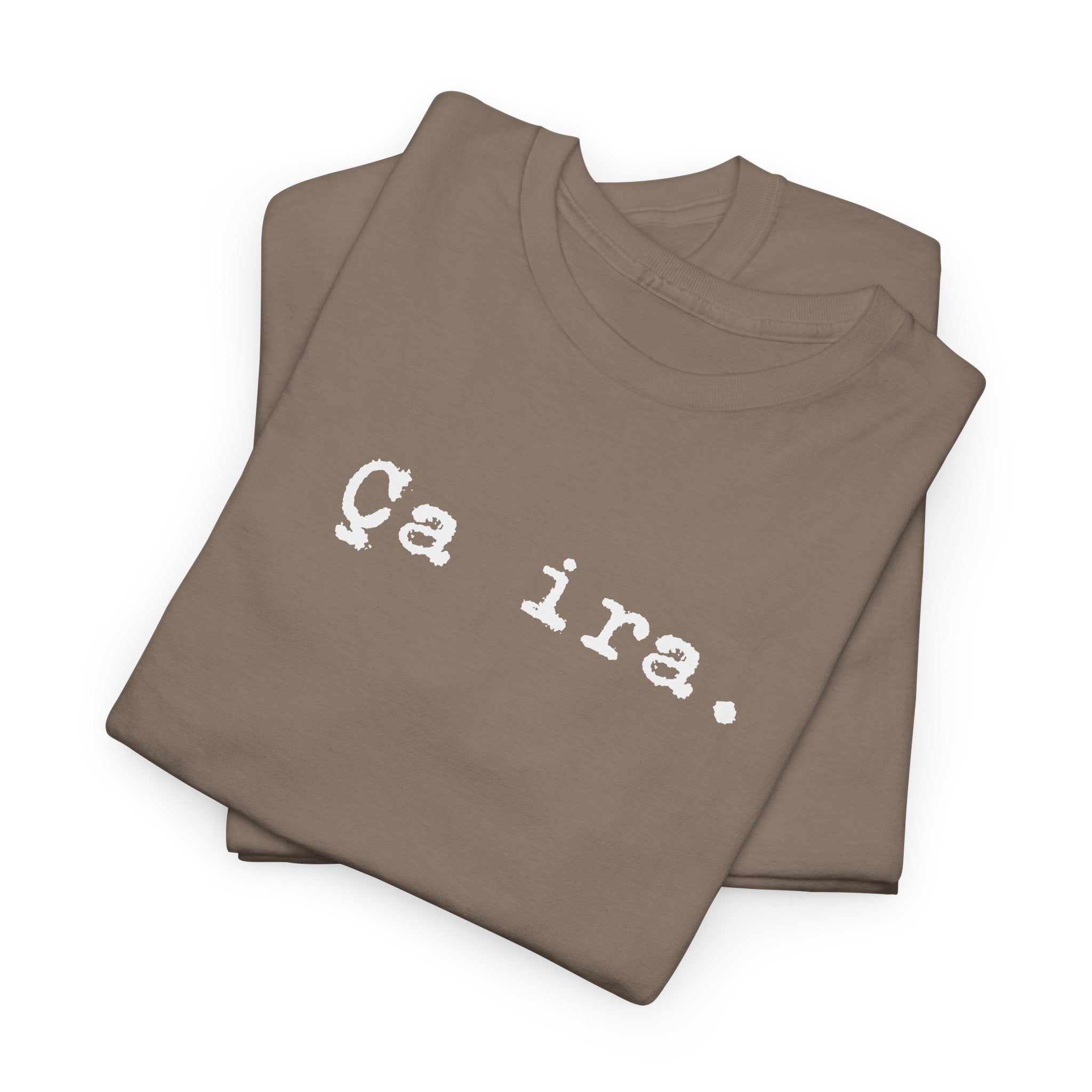 Ca ira. French Revolution Unisex Tee Shirt, French expression shirt for historians T-Shirt La Vie Bien Ca ira. French Revolution Unisex Tee Shirt, French expression shirt for historians