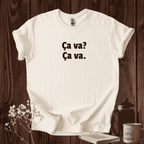 Ca va? Ça va. French saying Adult unisex Tee shirt T-Shirt La Vie Bien Ca va? Ça va. French saying Adult unisex Tee shirt