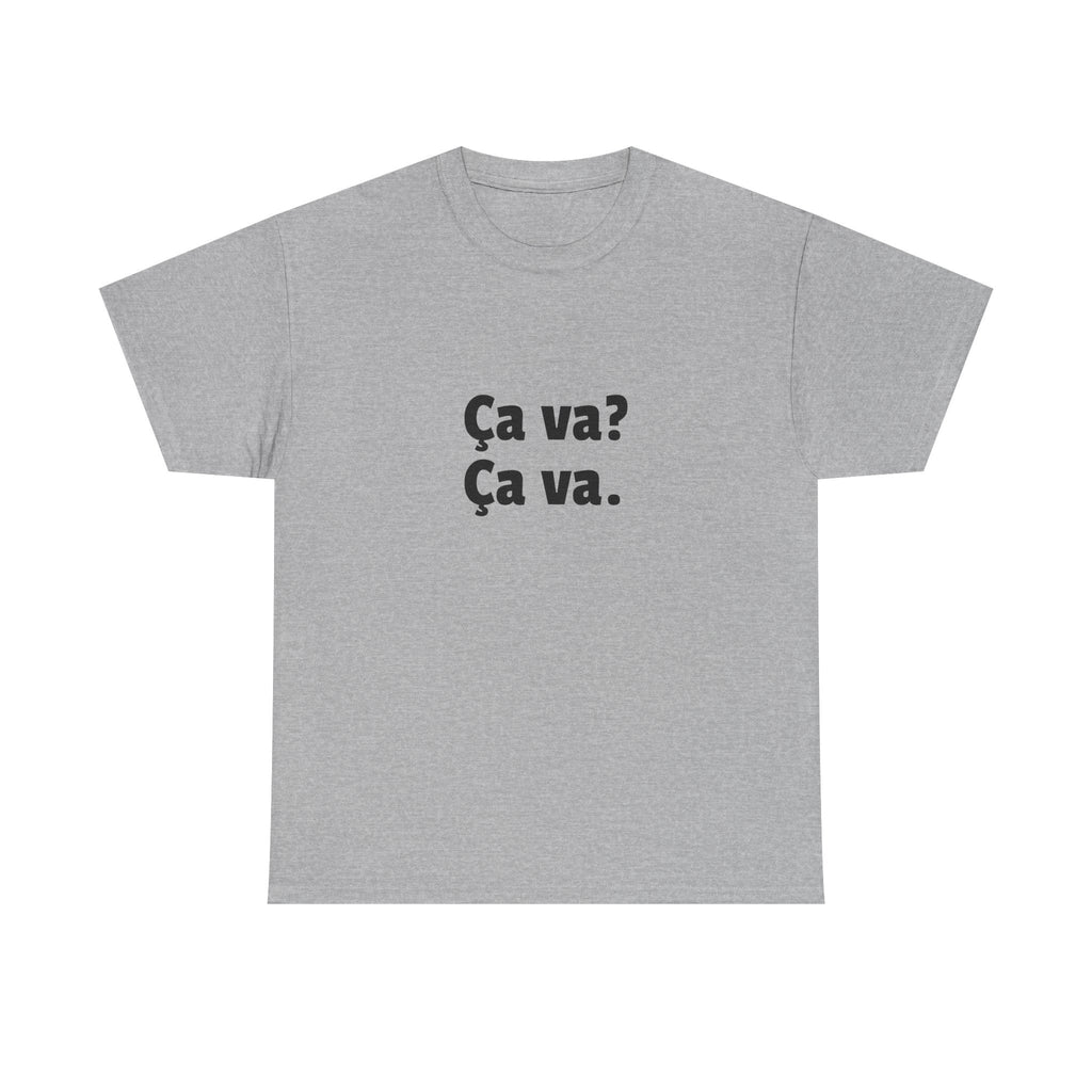 Ca va? Ça va. Tee