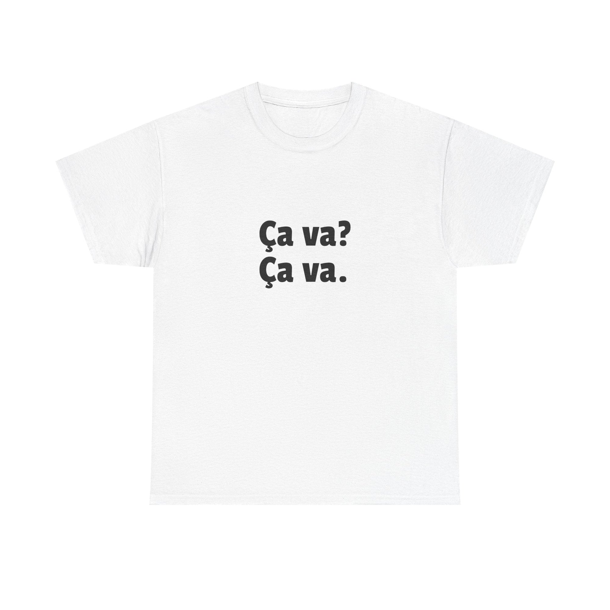 Ca va? Ça va. Tee