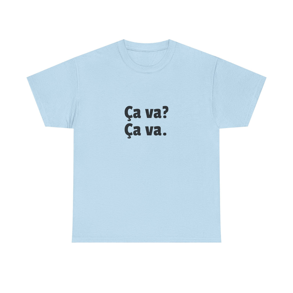 Ca va? Ça va. Tee