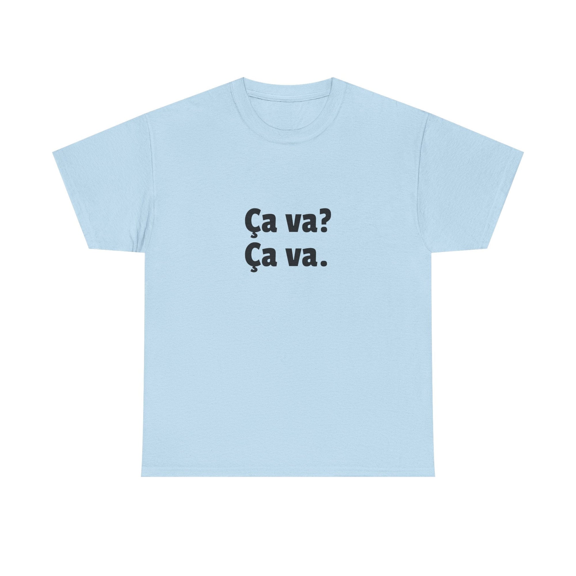 Ca va? Ça va. Tee
