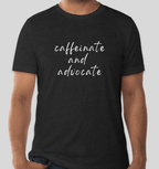 Caffinate and Advocate T-Shirt (Black) by RainBee Designs LLC