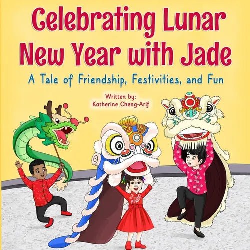 Celebrating Lunar New Year with Jade: A Tale of Friendship, Festivities, and Fun - Paperback Books La Vie Bien Celebrating Lunar New Year with Jade: A Tale of Friendship, Festivities, and Fun - Paperback