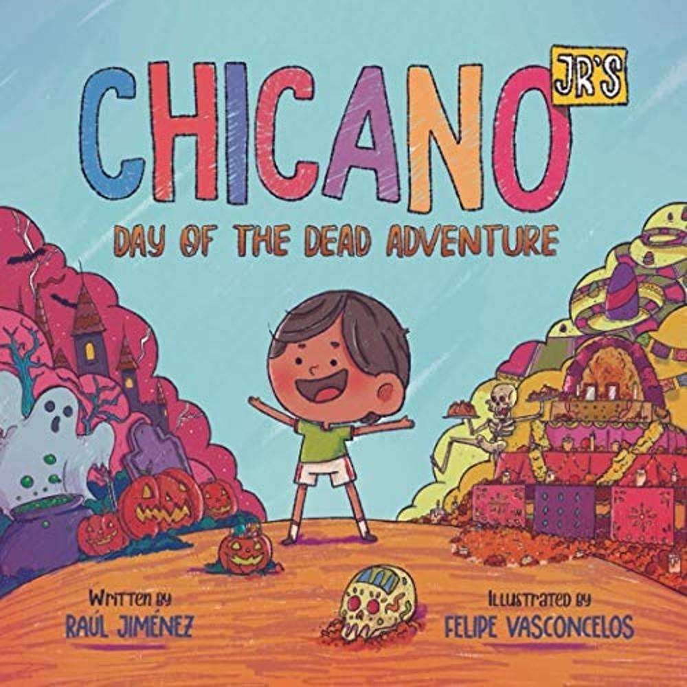 Chicano Jr's Day of the Dead Adventure (Bilingual Children Books By Raúl Jiménez) La Vie Bien Chicano Jr's Day of the Dead Adventure (Bilingual Children Books By Raúl Jiménez)