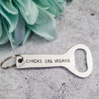 CHICKS DIG VEGANS Beer Bottle Opener For Him La Vie Bien CHICKS DIG VEGANS Beer Bottle Opener
