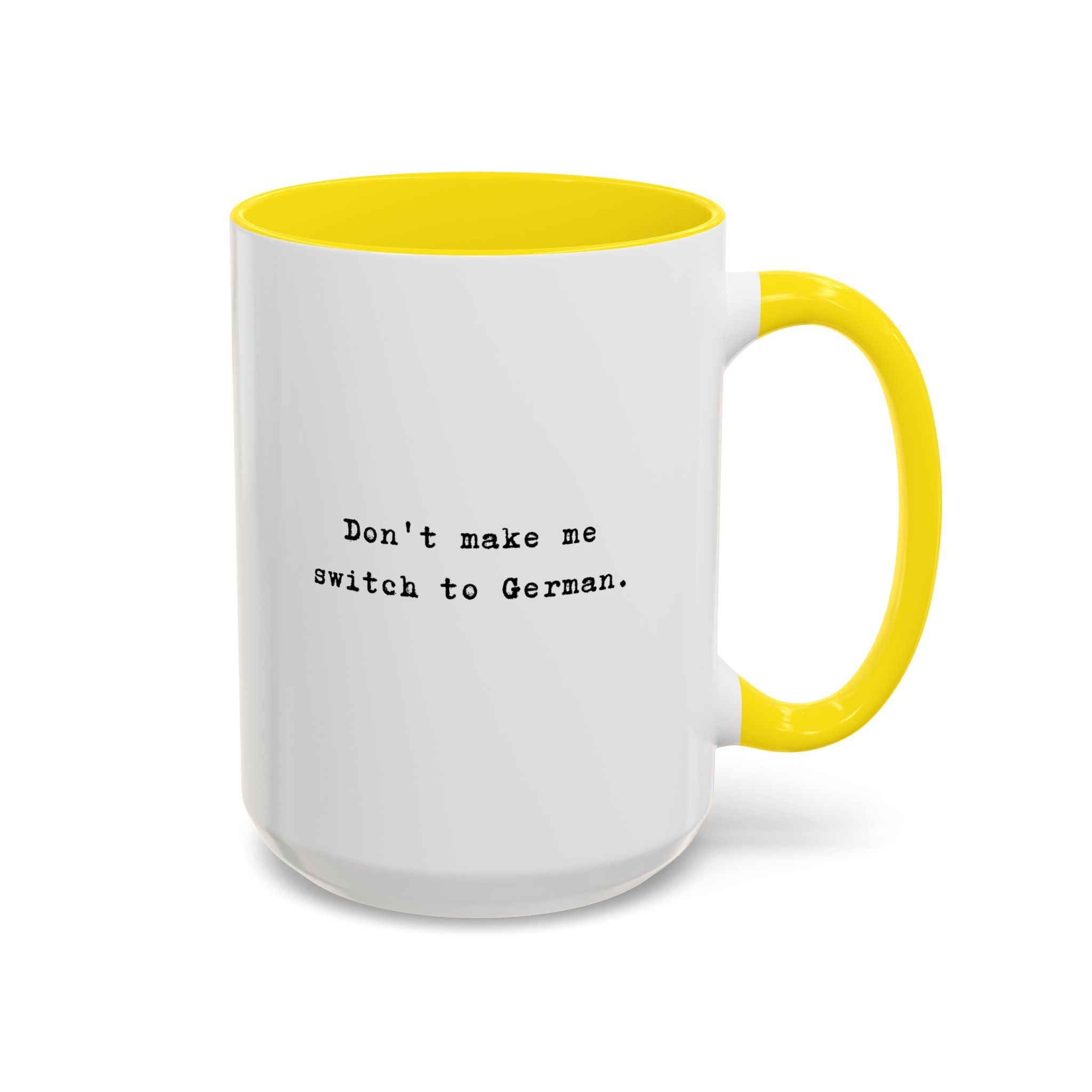 Coffee Mug — "Don't Make Me Switch to German" Accent Ceramic Mug Mug La Vie Bien Coffee Mug — "Don't Make Me Switch to German" Accent Ceramic Mug