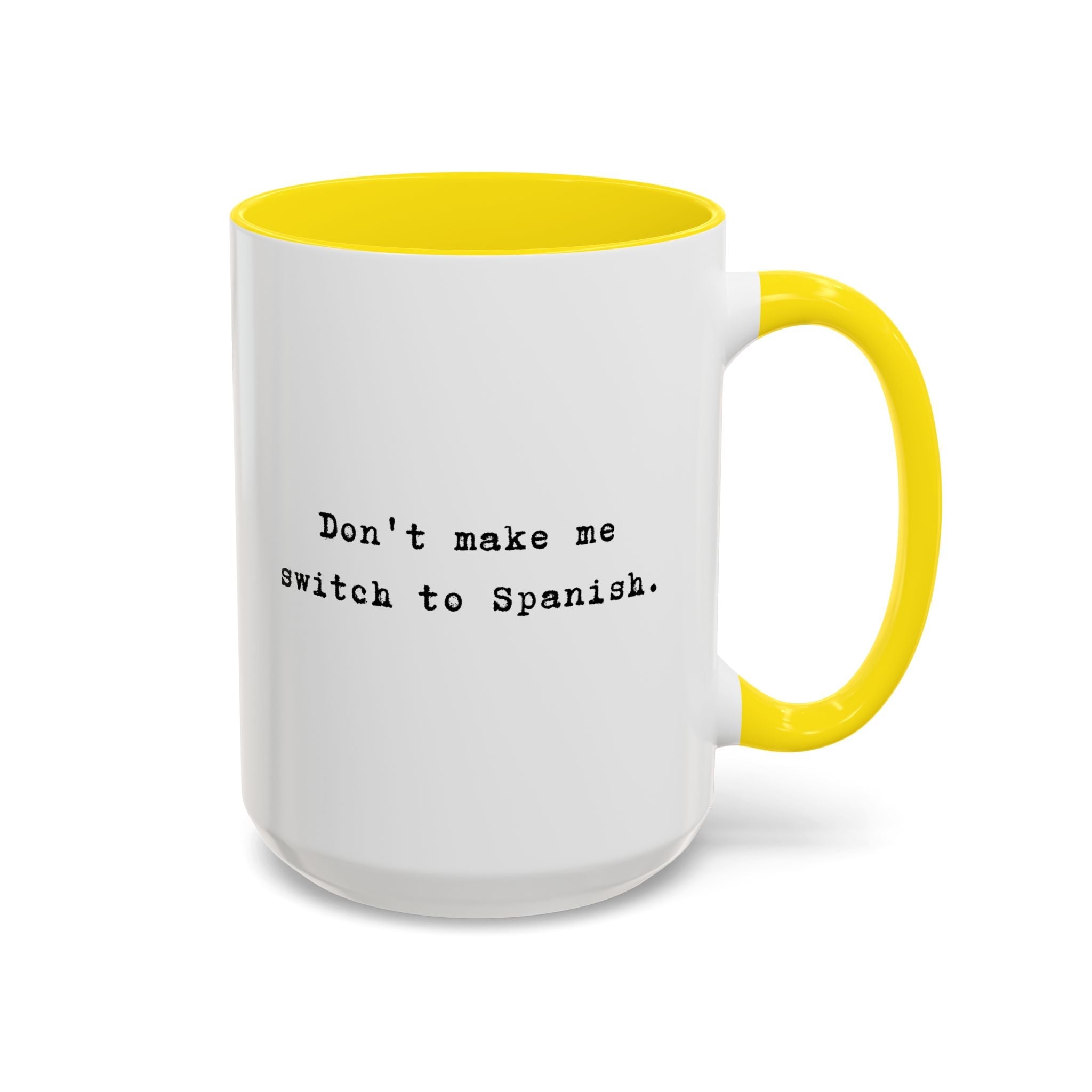 Coffee Mug — "Don't Make Me Switch to Spanish" Accent Ceramic Mug Mug La Vie Bien Coffee Mug — "Don't Make Me Switch to Spanish" Accent Ceramic Mug