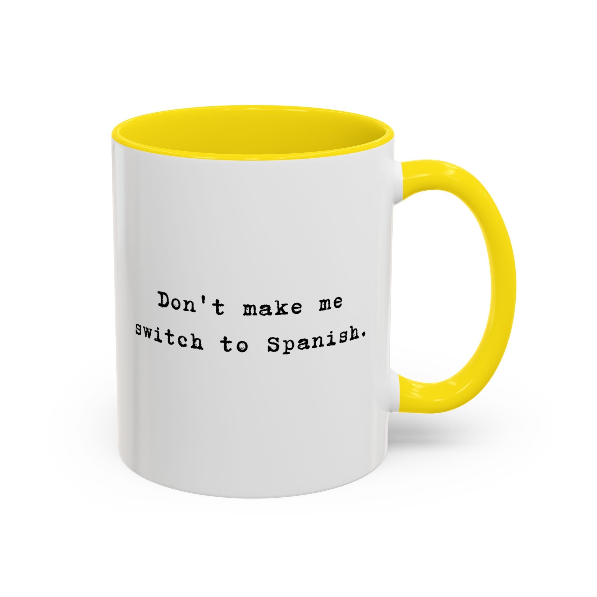 Coffee Mug — "Don't Make Me Switch to Spanish" Accent Ceramic Mug Mug La Vie Bien Coffee Mug — "Don't Make Me Switch to Spanish" Accent Ceramic Mug