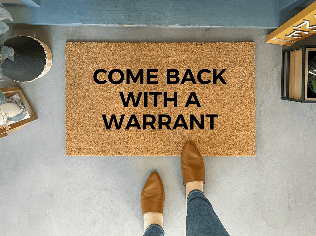 Come Back With A Warrant Doormat by Nickel Designs Custom Doormats