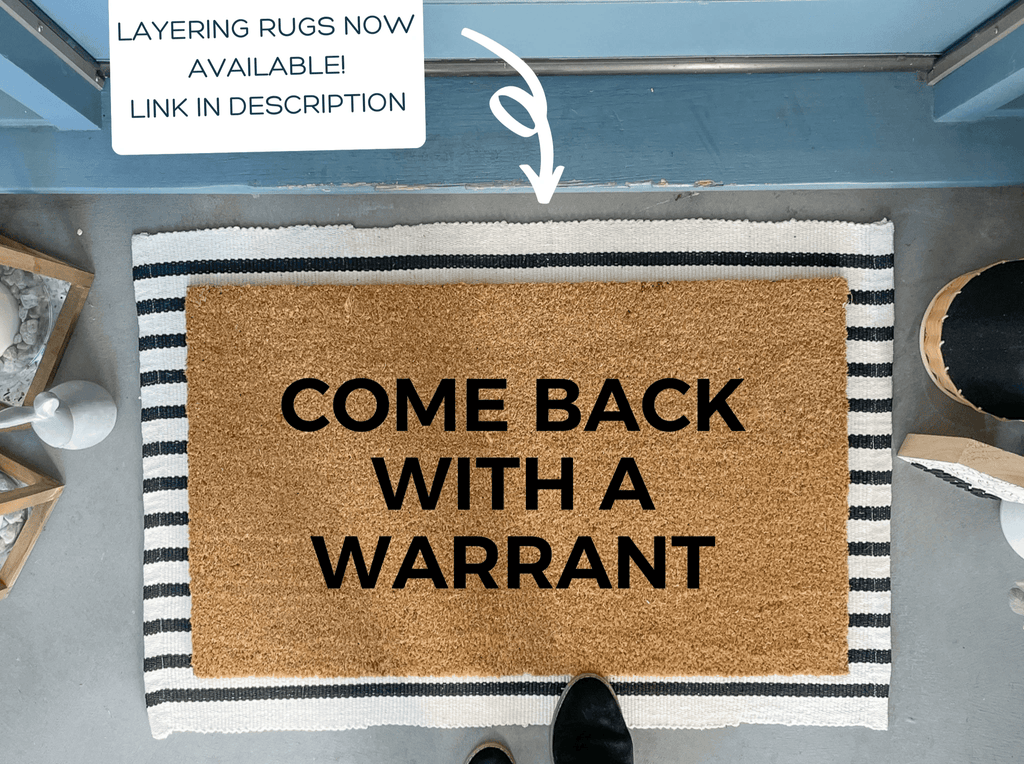 Come Back With A Warrant Doormat by Nickel Designs Custom Doormats