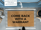 Come Back With A Warrant Doormat by Nickel Designs Custom Doormats
