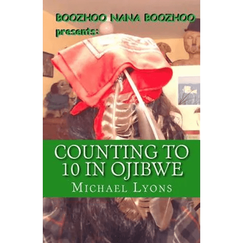 Counting to 10 in Ojibwe: A Boozhoo Nana Boozhoo Book - Paperback Books La Vie Bien Counting to 10 in Ojibwe: A Boozhoo Nana Boozhoo Book - Paperback