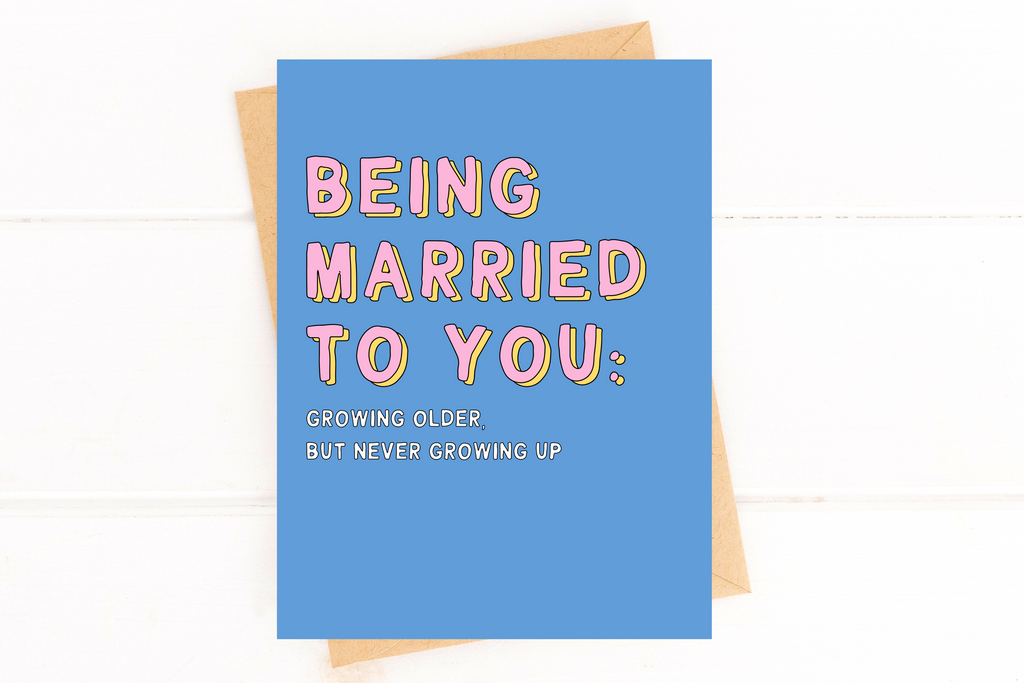 Anniversary Card Being Married to You Growing Older But Not Growing Up
